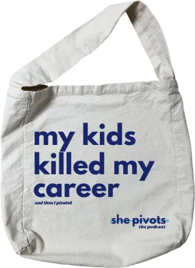 "My Kids Killed My Career" She Pivots Printed Tote